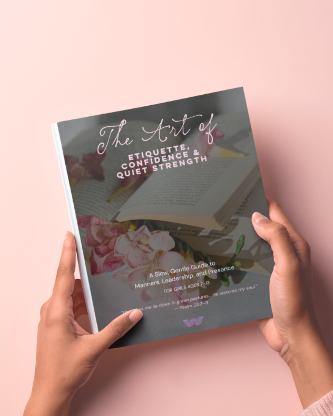 The Art of Etiquette, Confidence & Quiet Strength (A Workbook for Girls Ages 7–13)